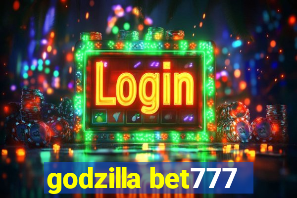 godzilla bet777